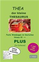 Thea plus: Der kleine Thesaurus. Feste Wendungen im Deutschen B1++ (für Zuhause)