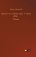 Reminicenses of Sixty Years in Public Affairs: Volume 2