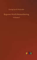 Bygones Worth Remembering: Volume 1