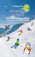 Sicherheit am Berg - Regeln, Tipps und Hinweise für Ski- und Snowboardanfänger oder für die, die es werden wollen!: Ski/Snowboard - Alpin und Skilanglauf