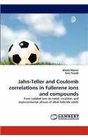 Jahn-Teller and Coulomb Correlations in Fullerene Ions and Compounds