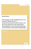 Erwartungen an die Qualifikationen von leitenden Mitarbeitern in deutsch-chinesischen Joint-Ventures, aus der Sicht deutscher und chinesischer Führungskräfte, unter Berücksichtigung der besonderen kulturellen Bedingungen