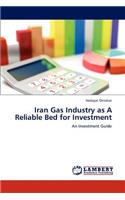 Iran Gas Industry as A Reliable Bed for Investment