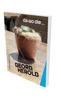 Georg Herold: Da Wo Die ...