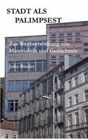 Stadt ALS Palimpsest: Zur Wechselwirkung Von Materialitaet Und Gedaechtnis