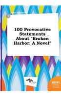 100 Provocative Statements about Broken Harbor