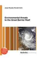 Environmental Threats to the Great Barrier Reef: (English)