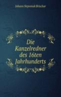 Die Kanzelredner des 16ten Jahrhunderts