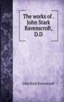 works of . John Stark Ravenscroft, D.D.