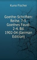 Goethe-Schriften: Reihe. 7-9. Goethes Faust. 2-4. Bd. 1902-04 (German Edition)