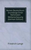 Reines Deutschtum: Grundzuge Einer Nationalen Weltanschauung (German Edition)