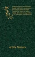 Petites Causeries, Or Elementary English and French Conversations for Young Students and Home Teaching, to Which Are Added Models of Juvenile Correspondence in Fr. and English (French Edition)