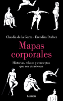 Mapas corporales: Historias, relatos y conceptos que nos atraviesan / Body Maps. Stories, Tales, and Ideas That Come Through Us
