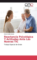 Reactancia Psicológica Y Actitudes Ante Las Nuevas TIC