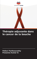 Thérapie adjuvante dans le cancer de la bouche