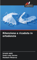 Ritenzione e ricaduta in ortodonzia