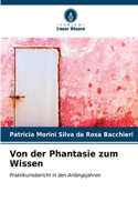 Von der Phantasie zum Wissen