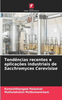 Tendências recentes e aplicações industriais de Sacchromyces Cerevisiae