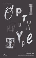 Optimum Type: Custom Typography Design and Application: Custom Typography Design and Application