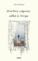 Mientras respires, estás a tiempo / As Long As You're Breathing, There's Still Ti me