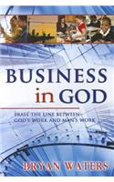 Business in God: Erase the Line Between God's Work and Man's Work