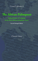 The African Palimpsest: Indigenization of Language in the West African Europhone Novel. Second Enlarged Edition
