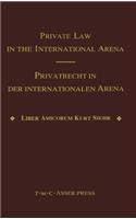 Private Law in the International Arena: From National Conflict Rules Towards Harmonization and Unification - Liber Amicorum Kurt Siehr