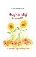 Högkänslig ... än sen då?: En guide för dig som vill förstå