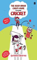 The Good Indian Child's Guide: To Playing Cricket