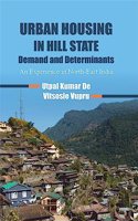 Urban Housing in Hill State Demand and Determinants: An Experience in North East India [Hardcover] Utpal Kumar De and Vitsosie Vupru