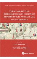 History Of Mathematical Sciences: Portugal And East Asia V - Visual And Textual Representations In Exchanges Between Europe And East Asia 16th - 18th Centuries