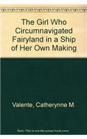 Girl Who Circumnavigated Fairyland in a Ship of Her Own Making