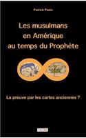 Les Musulmans En Amerique Au Temps Du Prophete: La Preuve Par Les Cartes Anciennes ?