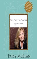 Gift Cancer: My Greatest Teacher