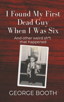 I Found My First Dead Guy When I Was Six