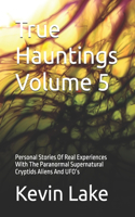 True Hauntings Volume 5