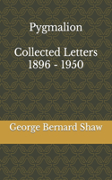 Pygmalion & Collected Letters of Bernard Shaw, 1896 - 1950