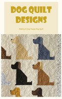 Dog quilt designs: Making A Easy Puppy Dog Quilt