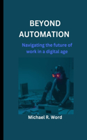 Beyond Automation