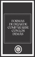 Formas de Dejar de Compararse Con Los Demás