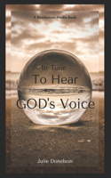 In Tune to Hear GOD's Voice