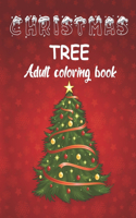 Christmas tree adult coloring book: 49 Beautiful Christmas Tree Coloring Page for Adults Relaxation