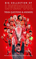 Big Collection of Liverpool Trivia Questions & Answers: More Than 100 Quizzes Questions about Liverpool Football Club: Football and Other Things