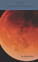 Under the Bleeding Moon