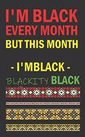 I'm Black Every Month But This Month I'm Blackity Black: Perfect black month gift for son daughter in february
