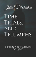 Time, Trials, and Triumphs
