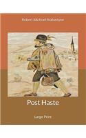 Post Haste: Large Print