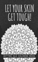 Let Your Skin Get Tough Coloring Book