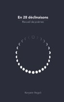 En 28 déclinaisons: Recueil de poèmes