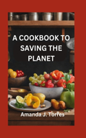 Cookbook to Saving the Planet